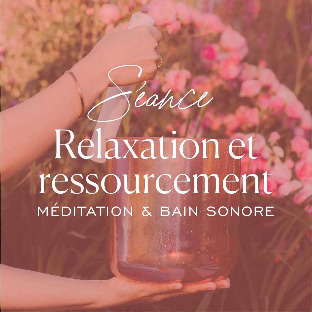 BAIN SONORE RELAXATION ET RESSOURCEMENT