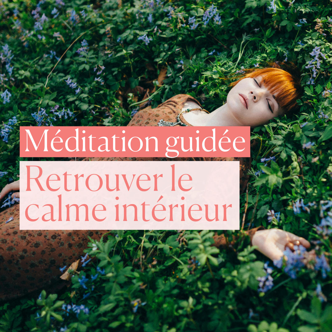 Méditation guidée: retrouver le calme intérieur